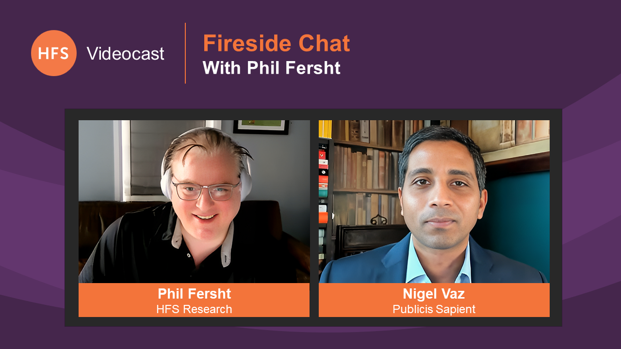 Fireside Chat | Phil Fersht Talks with Publicis Sapient CEO Nigel Vaz